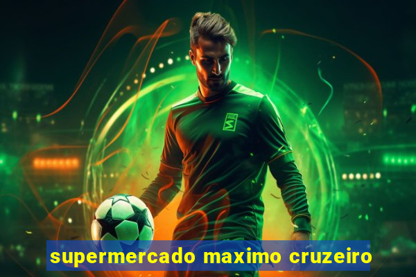 supermercado maximo cruzeiro